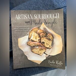 Artisan Sourdough Made Simple Beginner's Guide to Handcrafted Bread Emilie Raffa